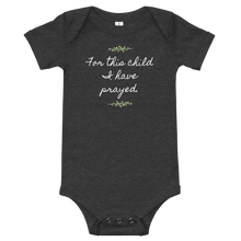 Load image into Gallery viewer, For This Child I Have Prayed Onesie