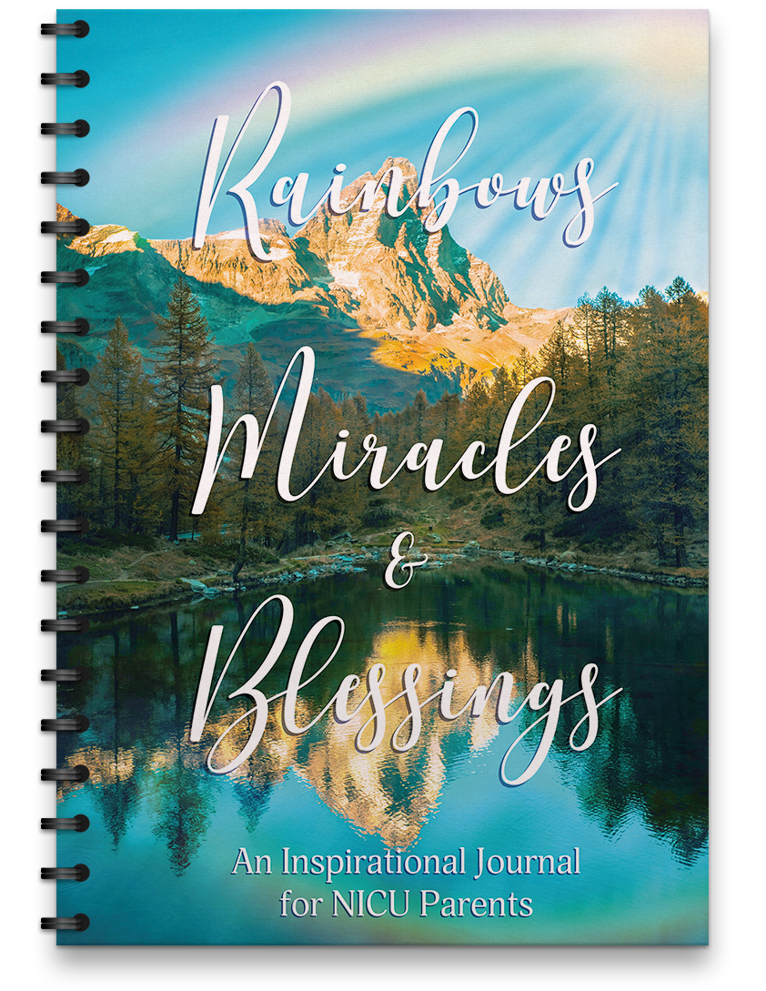 Rainbows, Miracles, & Blessings: An Inspirational Journal for NICU Parents