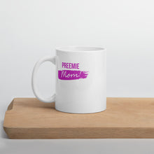 Load image into Gallery viewer, Preemie Mom Mug
